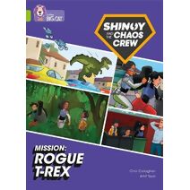 Shinoy and the Chaos Crew Mission: Rogue T-Rex (Collins Big Cat)