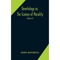 Deontology or, The science of morality