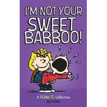 I'm Not Your Sweet Babboo! (Peanuts Kids)