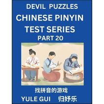 Devil Chinese Pinyin Test Series (Part 20) - Test Your Simplified Mandarin Chinese Character Reading Skills with Simple Puzzles, HSK All Levels, Extremely Difficult Level Puzzles for Beginne