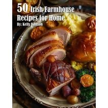 50 Irish Farmhouse Recipes for Home