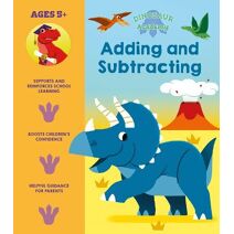 Dinosaur Academy: Adding and Subtracting (Dinosaur Academy)
