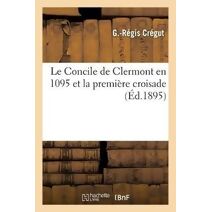 Concile de Clermont en 1095 et la premiere croisade