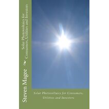 Solar Photovoltaics for Consumers, Utilities and Investors