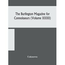 Burlington magazine for Connoisseurs (Volume XXXII)