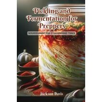 Pickling and Fermentation for Preppers