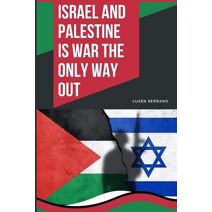 Israel and Palestine - Is war the only way out