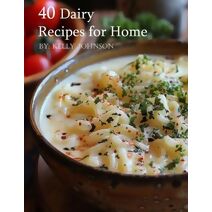40 Dairy Recipes for Home