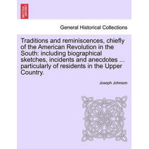 Traditions and reminiscences, chiefly of the American Revolution in the South