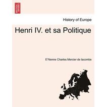 Henri IV. et sa Politique