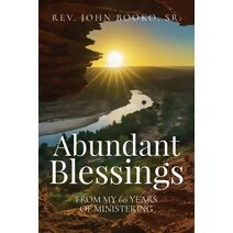 Abundant Blessings From My 60 Years of Ministering