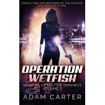 Operation WetFish (Operation Wetfish: Vampire Detective Omnibus)