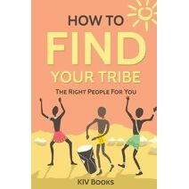 How To Find Your Tribe (Kiv Books)