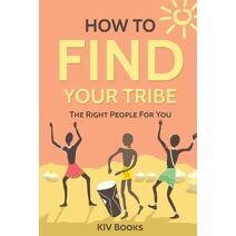 How To Find Your Tribe (Kiv Books)