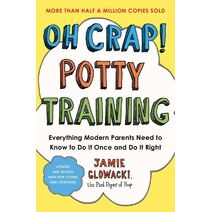 Oh Crap! Potty Training (Oh Crap Parenting)