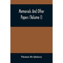 Memorials And Other Papers (Volume I)