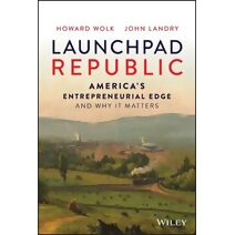 Launchpad Republic: America's Entrepreneurial Edge  and Why It Matters