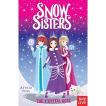 Snow Sisters: The Crystal Rose (Snow Sisters)