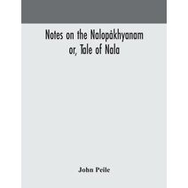 Notes on the Nalopåkhyanam; or, Tale of Nala