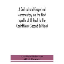critical and exegetical commentary on the first epistle of St. Paul to the Corinthians (Second Edition)