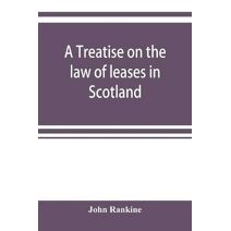 treatise on the law of leases in Scotland