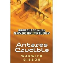 Antares Crucible (Navscar Trilogy)