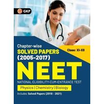 NEET 2022- Class XI-XII Chapter-wise Solved Papers 2005-2017 (Includes 2018 - 21 Solved Papers ) by GKP
