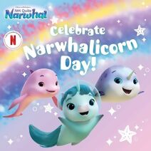 Celebrate Narwhalicorn Day! (DreamWorks Not Quite Narwhal)