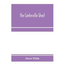Canterville ghost. An amusing chronicle of the tribulations of the ghost of Canterville Chase when his ancestral halls became the home of the American Minister to the Court of St. James