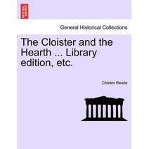 Cloister and the Hearth ... Library edition, etc.