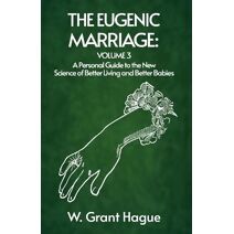 Eugenic Marriage Volume III