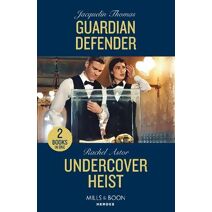 Guardian Defender / Undercover Heist Mills & Boon Heroes (Mills & Boon Heroes)