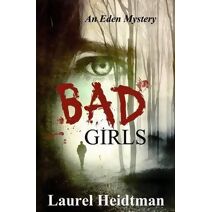 Bad Girls (An Eden Mystery) (Eden Mysteries)
