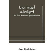 Tumors, innocent and malignant; their clinical characters and appropriate treatment