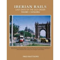 Iberian Rails Last Days Of The Old Order
