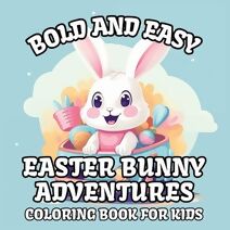 Bold and Easy Easter Bunny Adventures Coloring Book for Kids