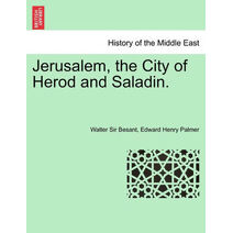 Jerusalem, the City of Herod and Saladin. New Edition