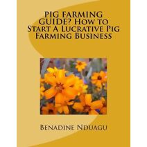 ?PIG FARMING GUIDE? How to Start A Lucrative Pig Farming Business