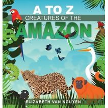 To Z Creatures Of The Amazon