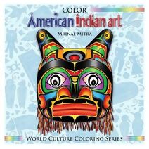 Color American Indian Art (World Culture Coloring)