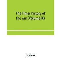 Times history of the war (Volume IX)