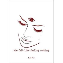She Felt Like Feeling Nothing (What She Felt)