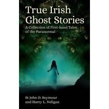 True Irish Ghost Stories (Arcturus Hidden Histories)