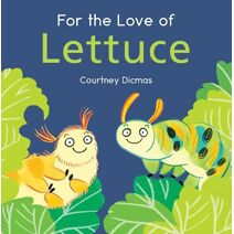 For the Love of Lettuce (Child's Play Library)
