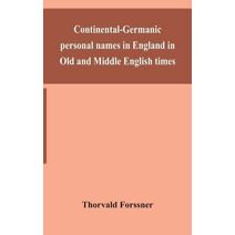 Continental-Germanic personal names in England in Old and Middle English times