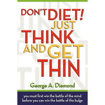 Don't Diet! Just Think And Get Thin
