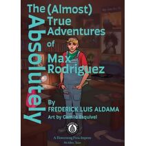 Absolutely (Almost) True Adventures Of Max Rodriguez