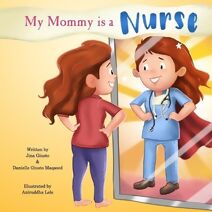 My Mommy is a Nurse (My Mommy Is)