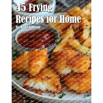 45 Frying Recipes for Home