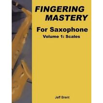 Fingering Mastery For Saxophone (Fingering Mastery for Saxophone)